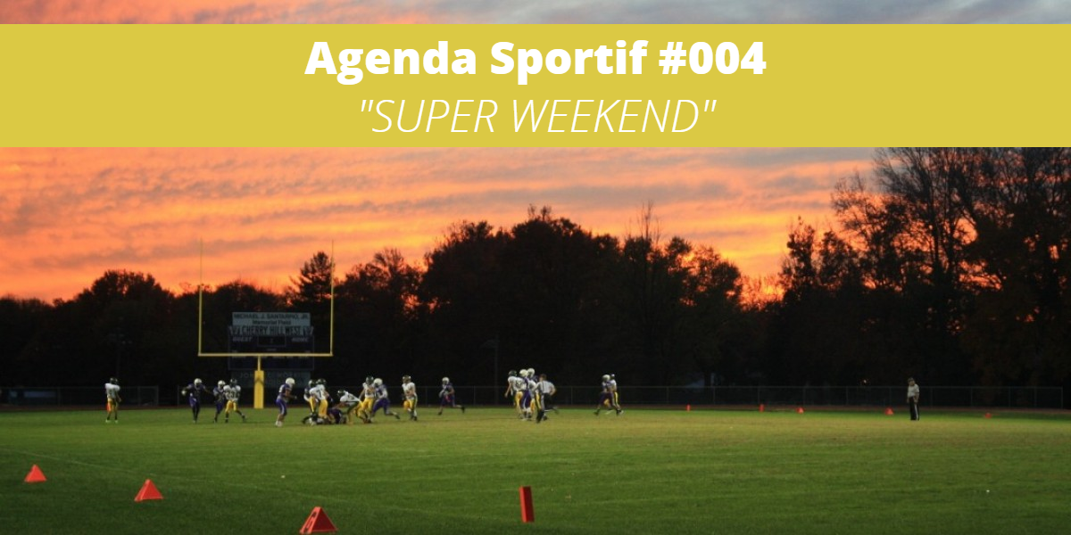 Agenda Sportif #004 : Ce Qu'il Ne Faut Pas Rater Ce Weekend !