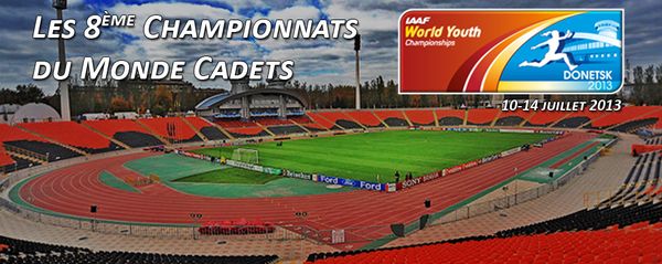 Mondiaux Cadets d'Athlétisme 2013 : le live blog !