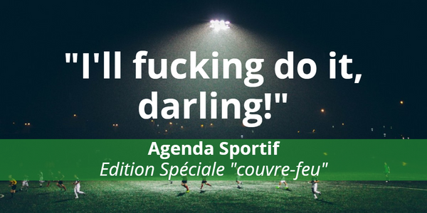 Agenda Sportif #003 : édition spéciale "couvre-feu" !